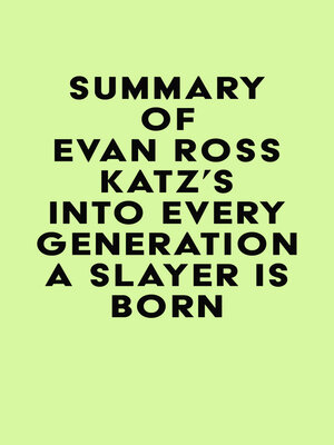 cover image of Summary of Evan Ross Katz's Into Every Generation a Slayer Is Born